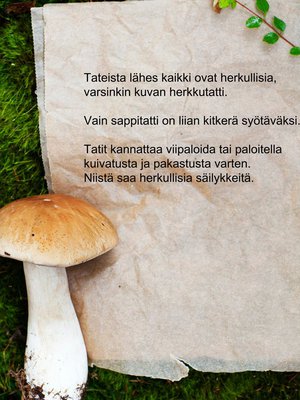 Tateista lähes kaikki ovat herkullisia, varsinkin kuvan herkkutatti.