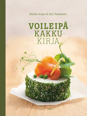 Markku Kopra ja Sari Tammikari: Voileipäkakkukirja (Teos 2016)